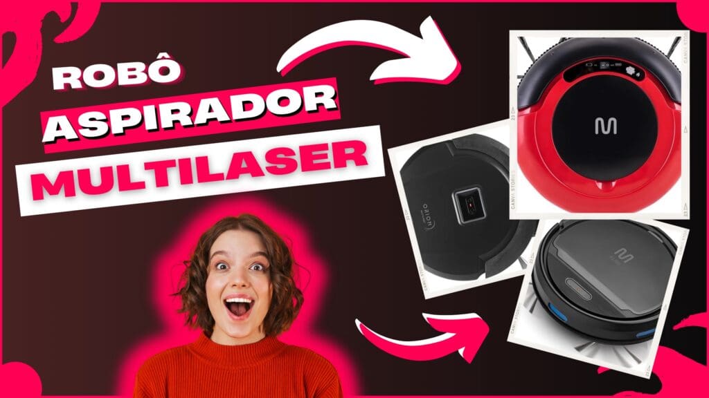 Robô Aspirador Multilaser: Top 6 Dos Melhores Modelos!