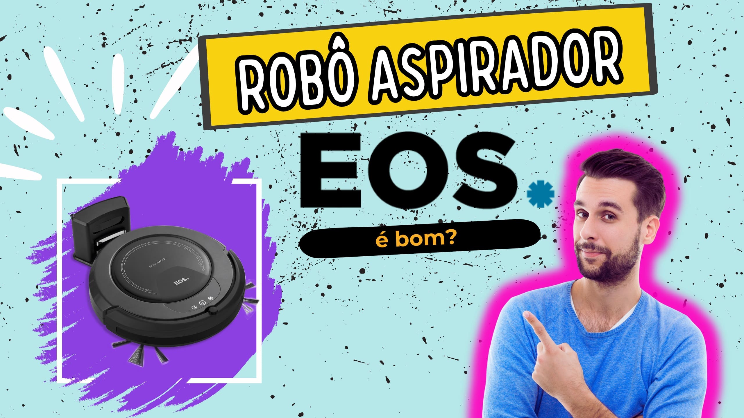 O robô aspirador EOS é bom?