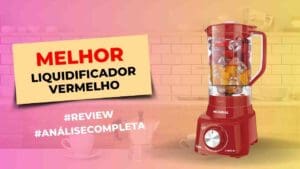 Melhores Liquidificadores Vermelhos