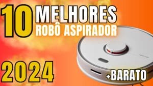 Top 5 Do Melhor Robô Aspirador Com Mapeamento: Conheça