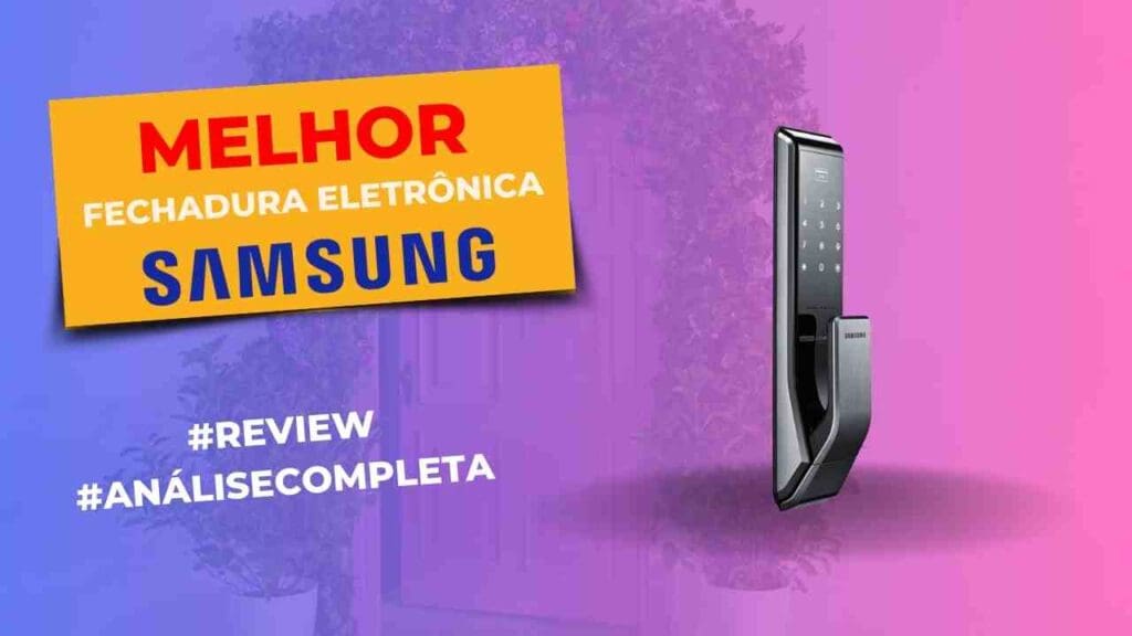 TOP 5 Melhores Fechaduras Eletrônicas Samsung: Confira!