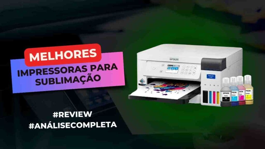 7 Melhores Impressoras Para Sublimação, Conheça! Impressoras Para Sublimação