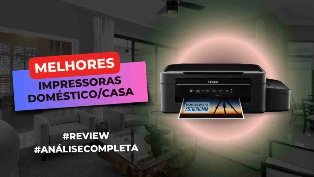 Top 6 Melhores Impressoras Para Casa: Veja Aqui