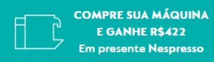 Promoção compre e ganhe Nespresso